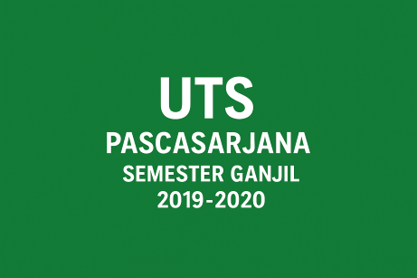 UTS Pascasarjana Semester Ganjil 2019 - 2020